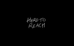 Hard to Reach