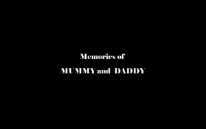 Memories of MUMMY and DADDY